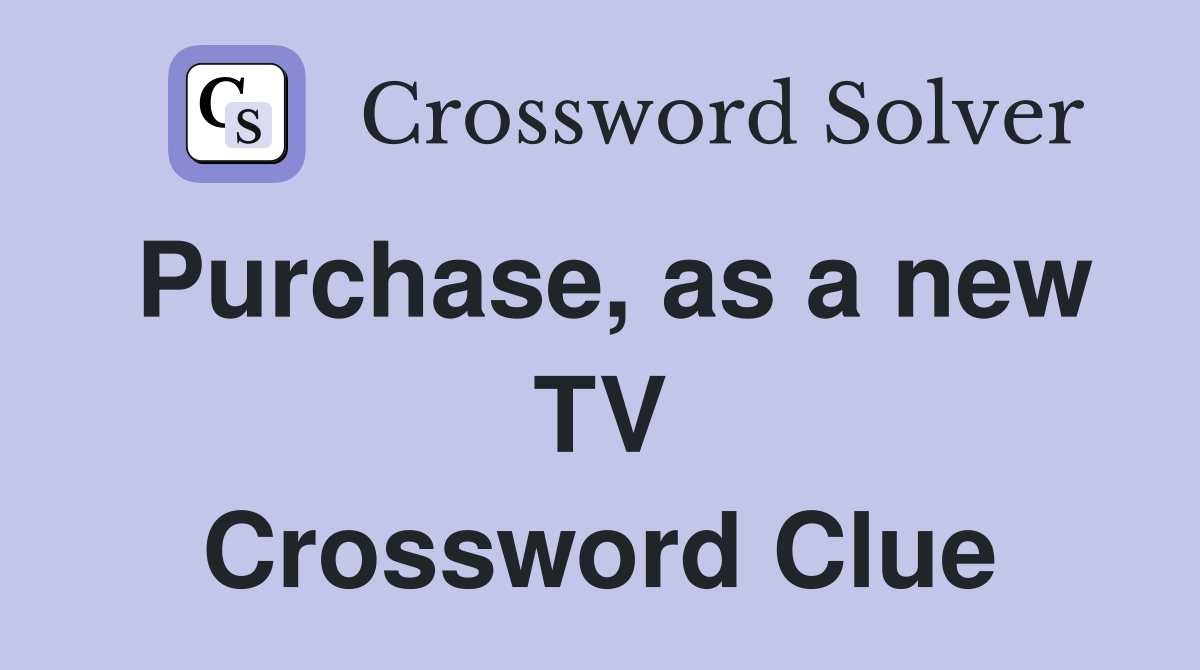 Purchase, as a new TV Crossword Clue