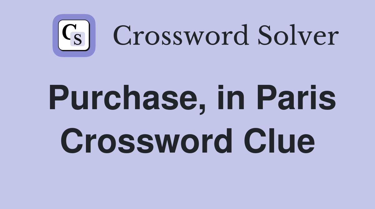 Purchase, in Paris Crossword Clue