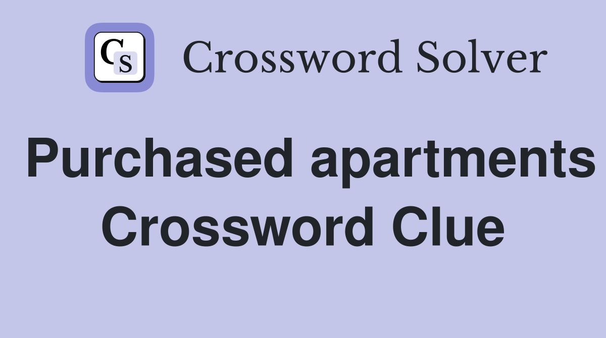 Purchased apartments Crossword Clue