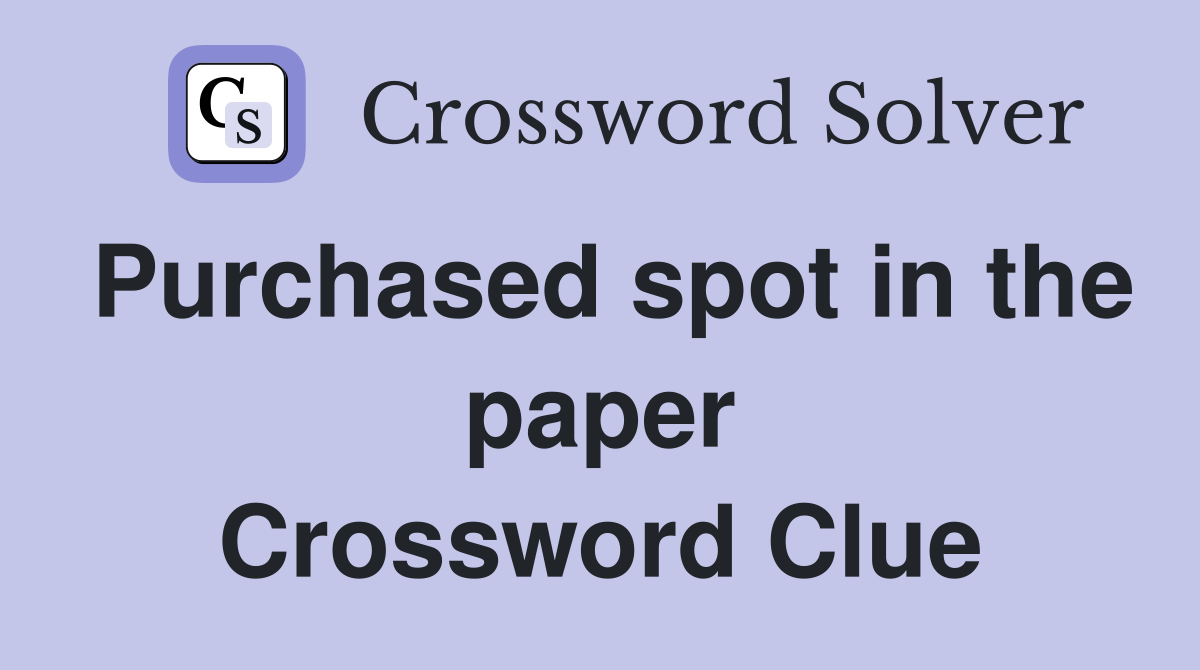 Purchased spot in the paper Crossword Clue