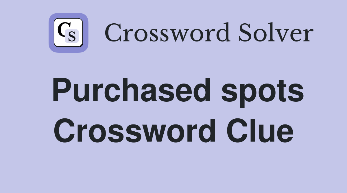 Purchased spots Crossword Clue