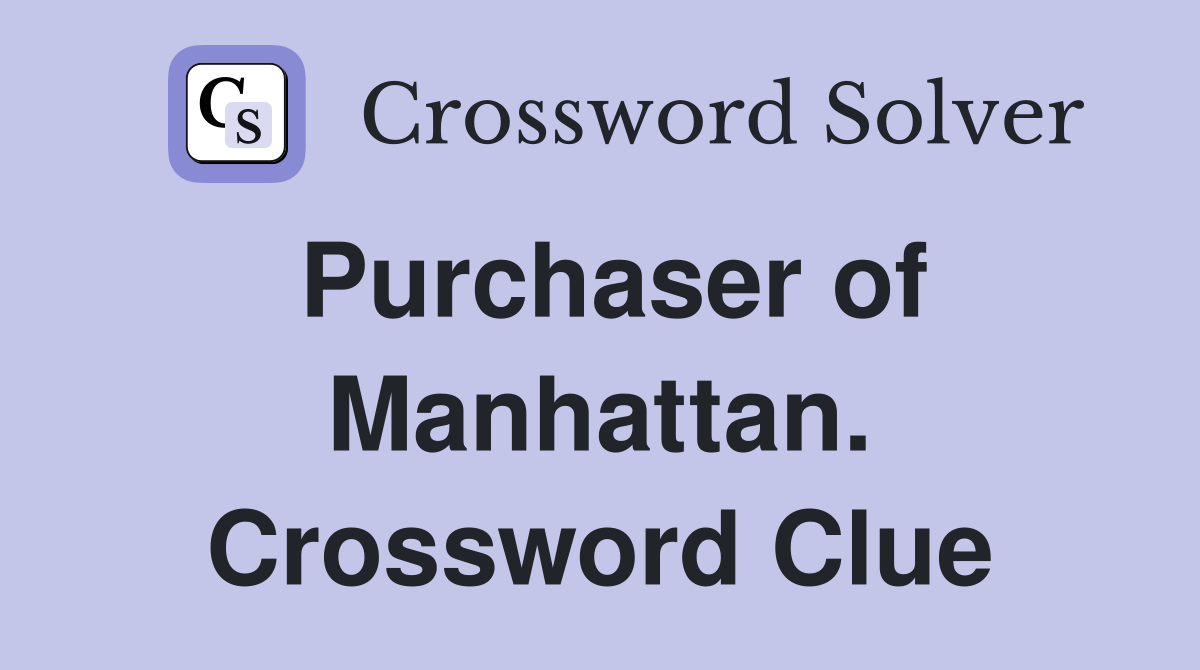 Purchaser of Manhattan. Crossword Clue