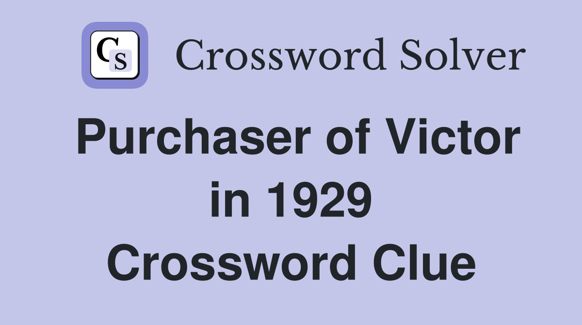 Purchaser of Victor in 1929 Crossword Clue