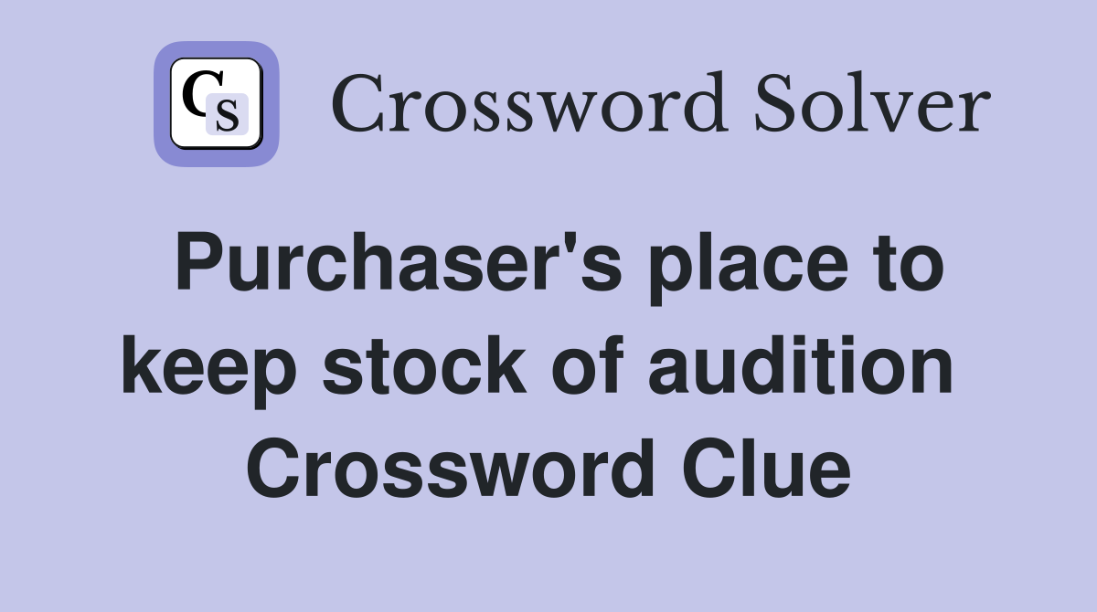 Purchaser's place to keep stock of audition  Crossword Clue