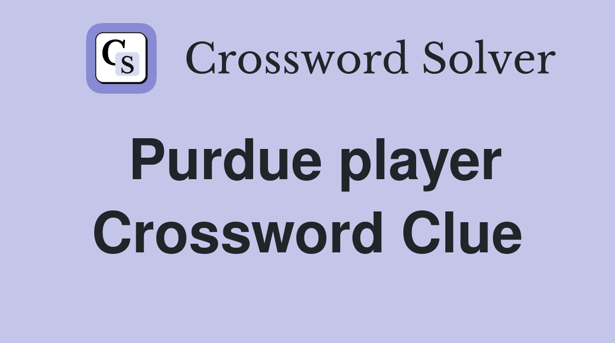 Purdue player Crossword Clue