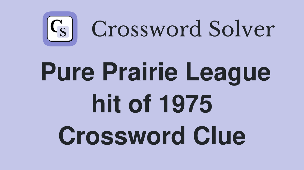Pure Prairie League hit of 1975 Crossword Clue