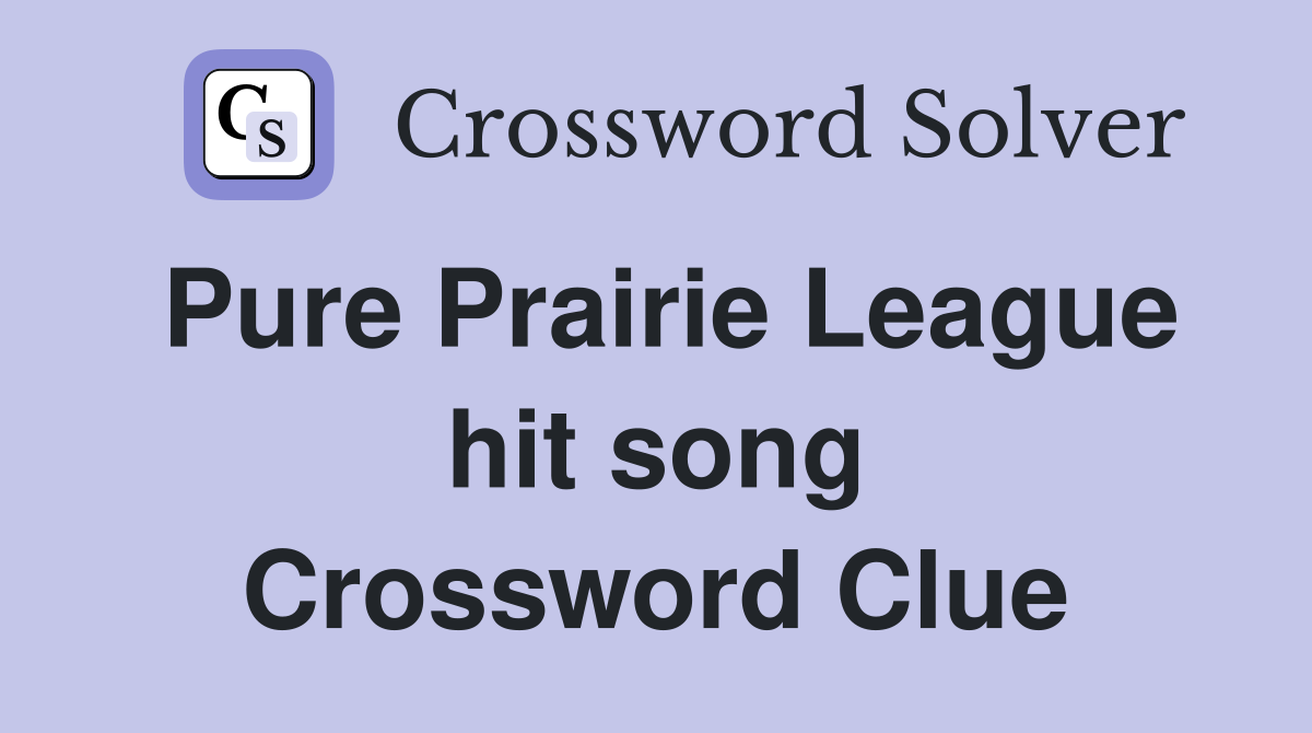 Pure Prairie League hit song Crossword Clue