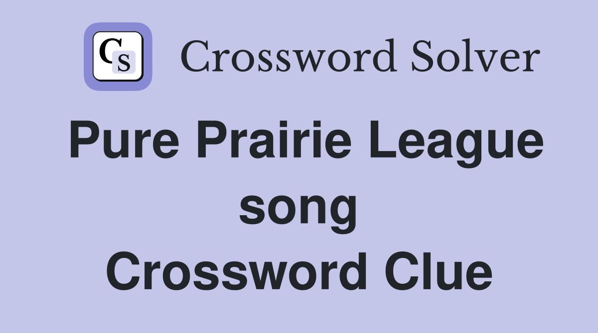 Pure Prairie League song Crossword Clue