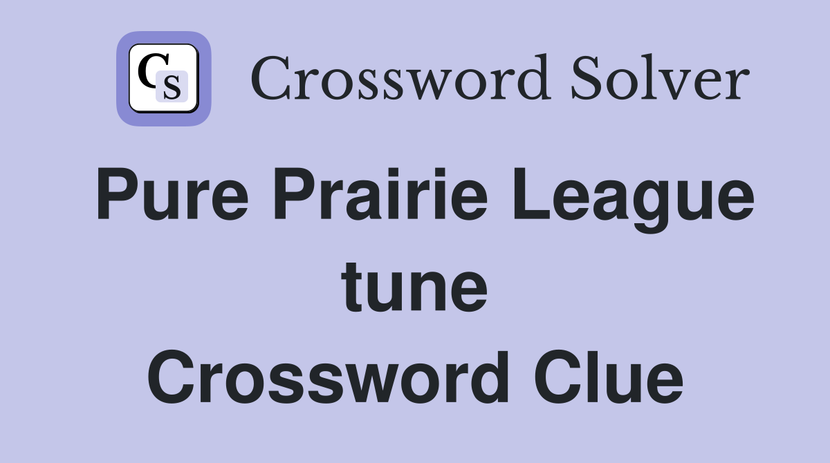 Pure Prairie League tune Crossword Clue