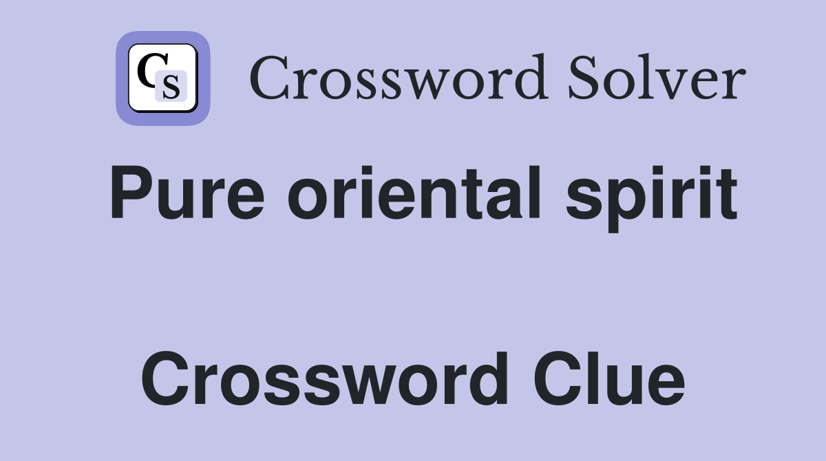 Pure oriental spirit  Crossword Clue