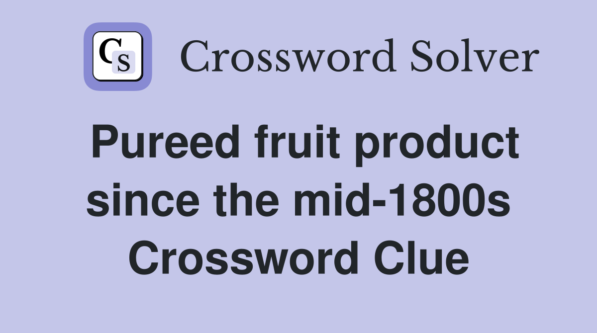 Pureed fruit product since the mid-1800s Crossword Clue
