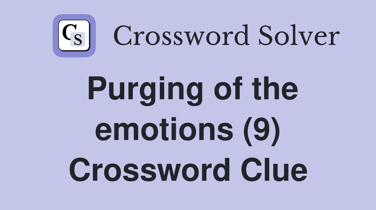 Purging of the emotions (9) Crossword Clue