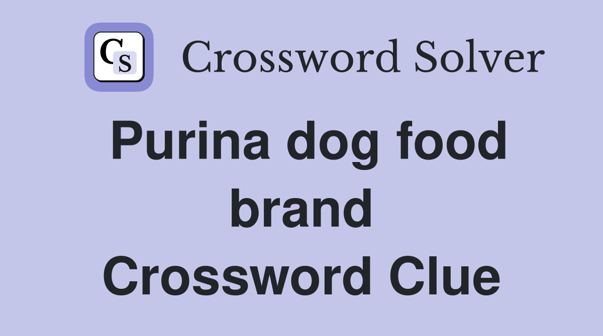 Purina dog food brand Crossword Clue