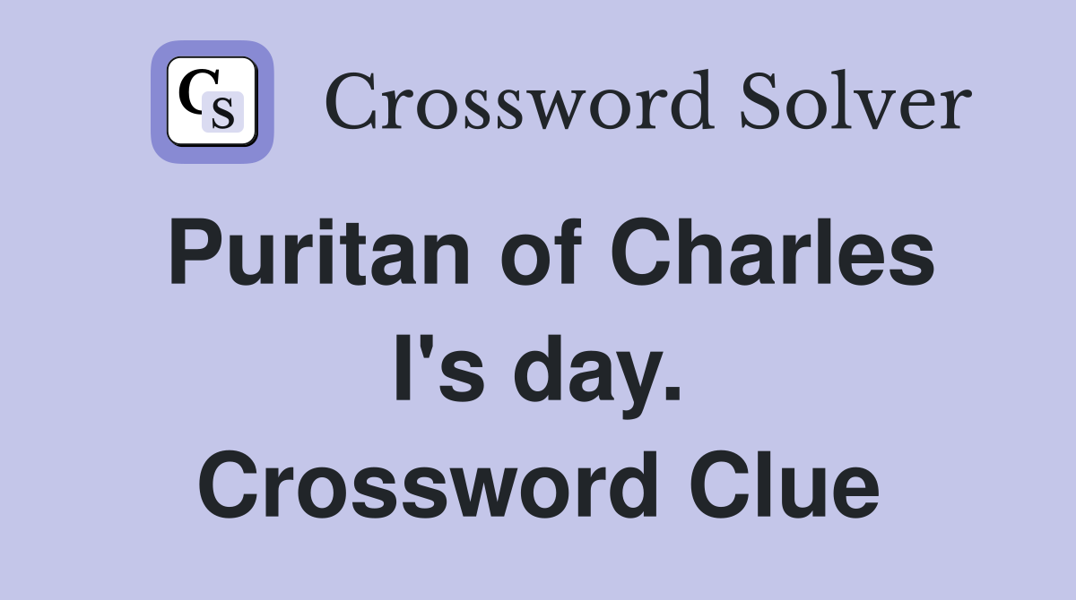 Puritan of Charles I's day. Crossword Clue