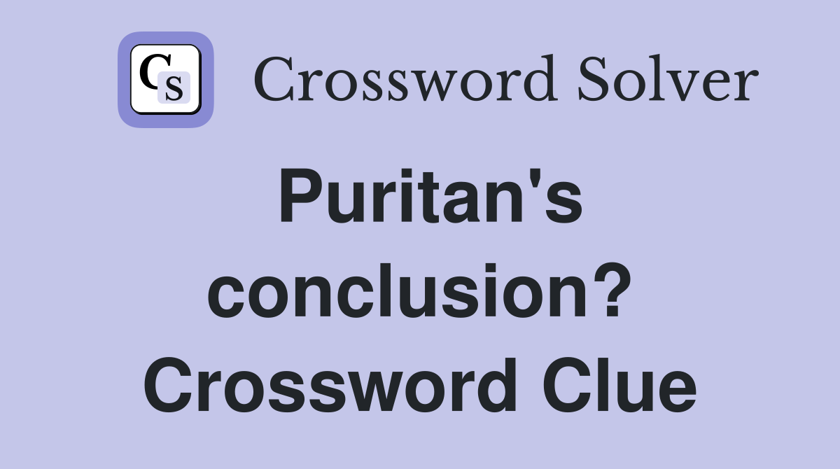 Puritan's conclusion? Crossword Clue