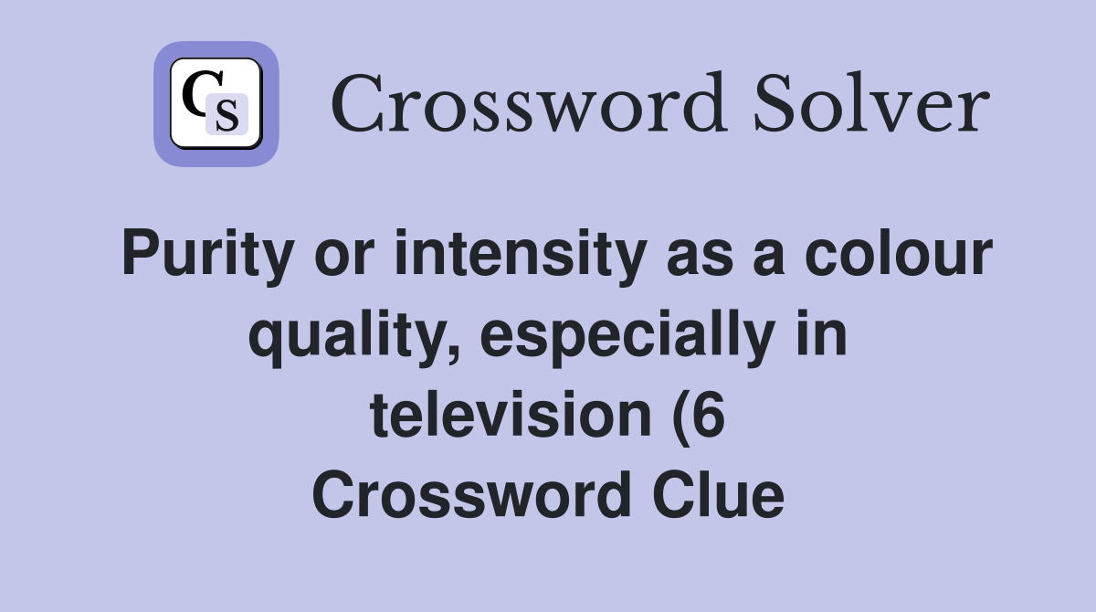 Purity or intensity as a colour quality especially in television (6 Purity or intensity as a colour quality especially in television (6