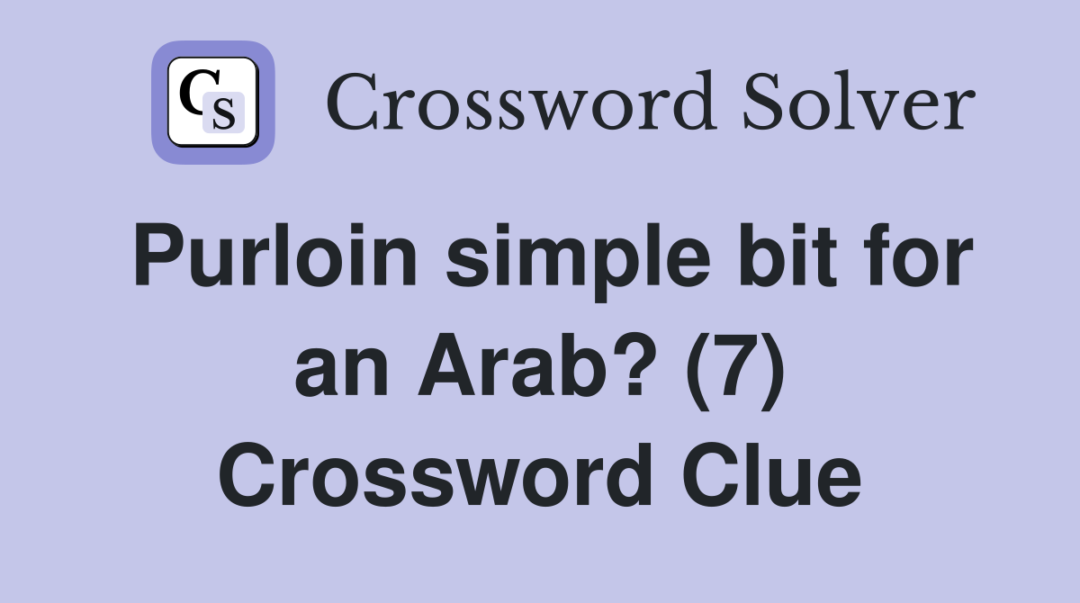 Purloin simple bit for an Arab? (7) Crossword Clue