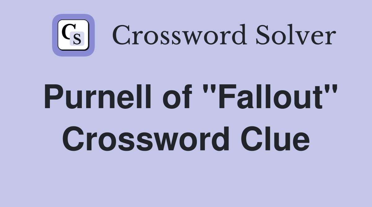 Purnell of "Fallout" Crossword Clue