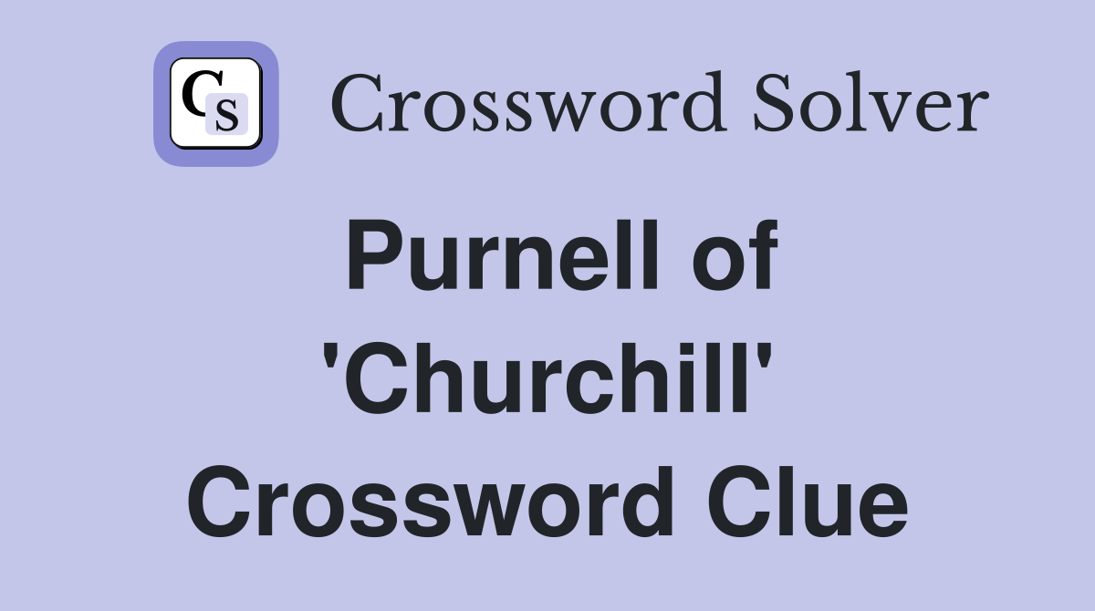 Purnell of 'Churchill' Crossword Clue