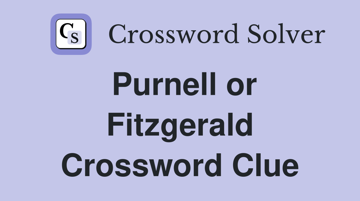 Purnell or Fitzgerald Crossword Clue