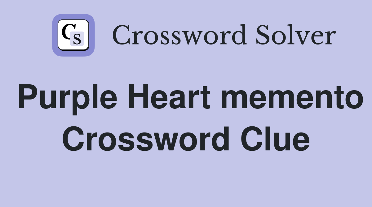 Purple Heart memento Crossword Clue