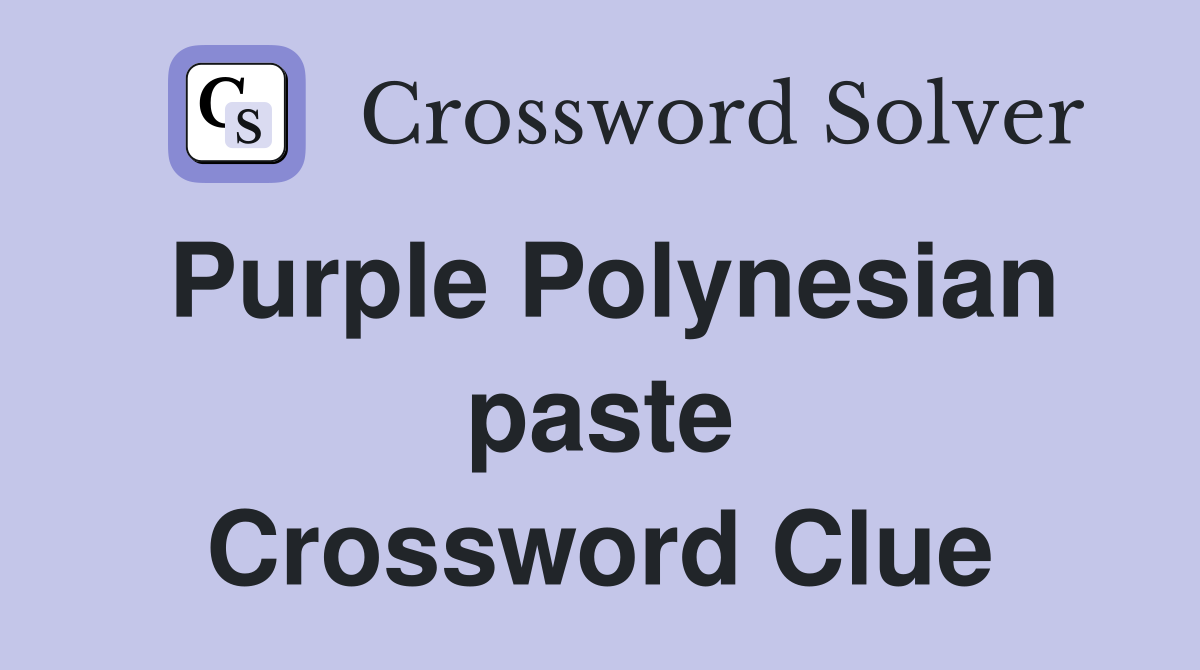 Purple Polynesian paste Crossword Clue