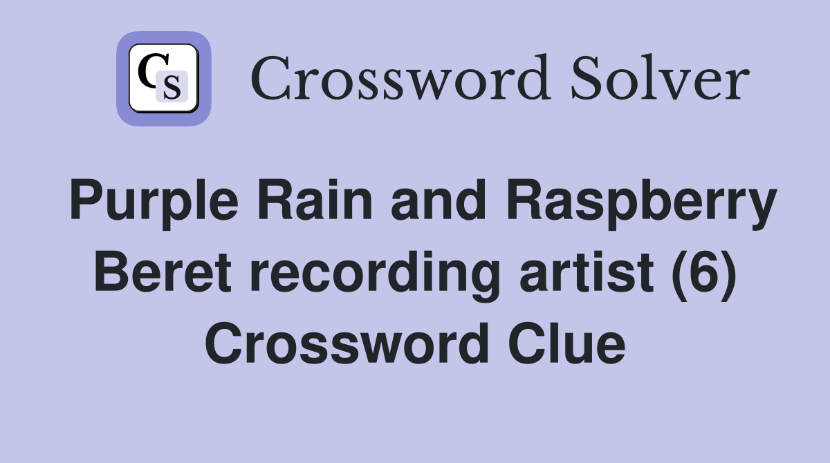 Purple Rain and Raspberry Beret recording artist (6) Crossword Clue