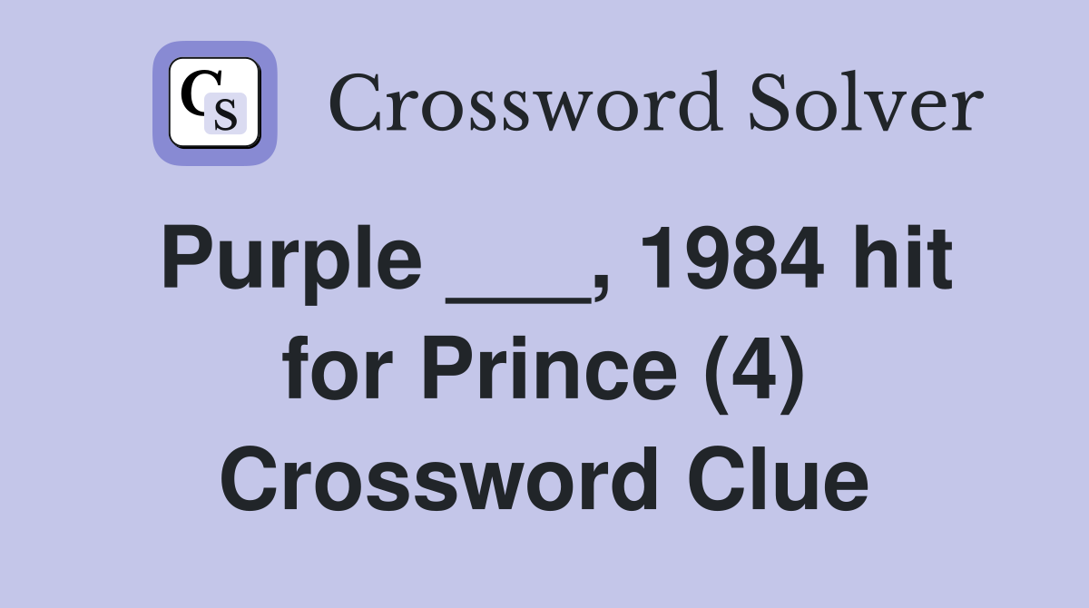 Purple ___, 1984 hit for Prince (4) Crossword Clue
