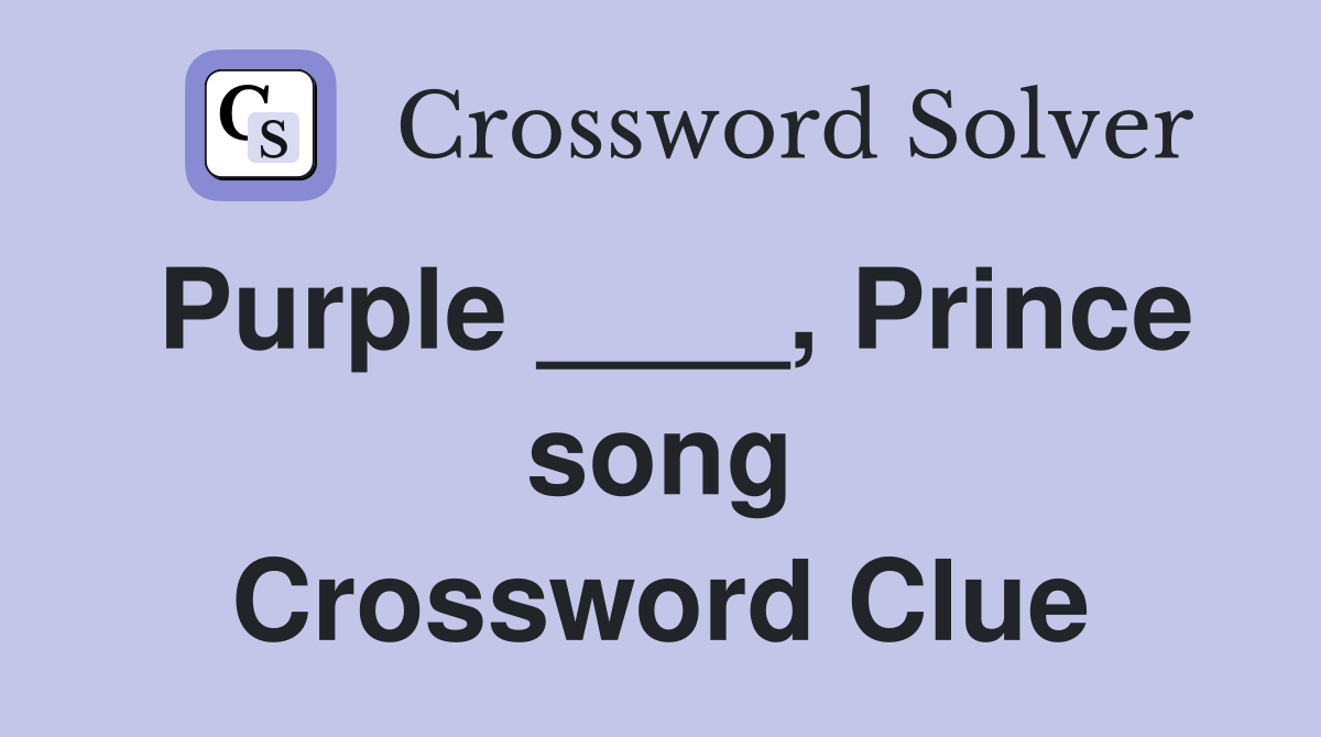 Purple ____, Prince song Crossword Clue