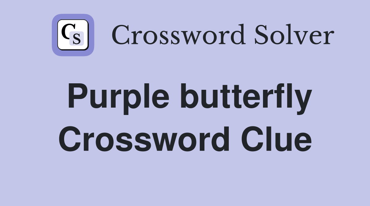 Purple butterfly Crossword Clue