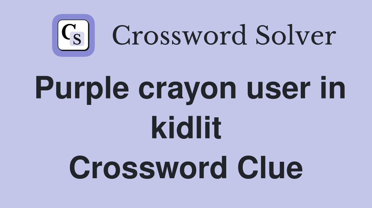Purple crayon user in kidlit Crossword Clue