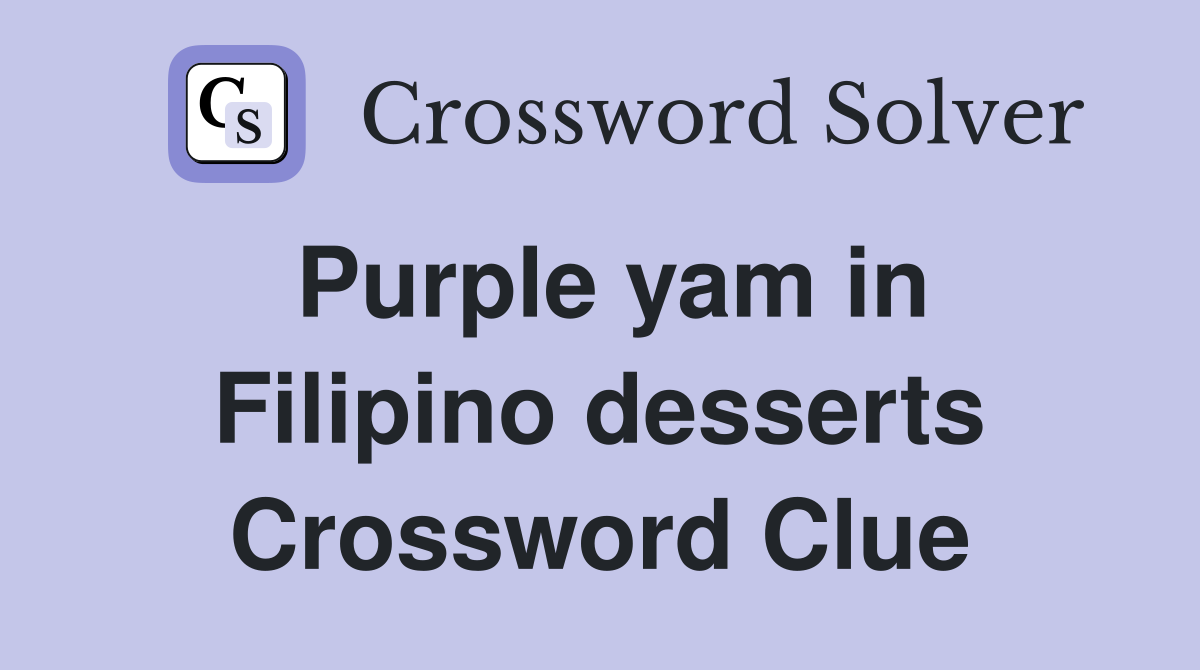 Purple yam in Filipino desserts Crossword Clue