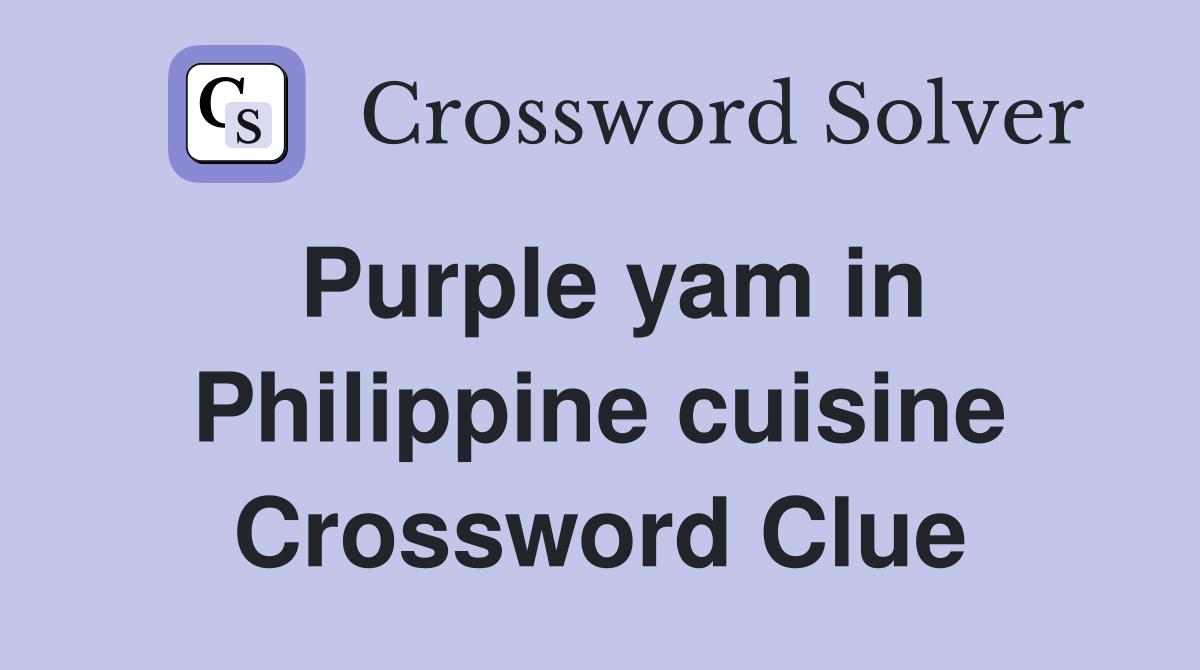 Purple yam in Philippine cuisine Crossword Clue