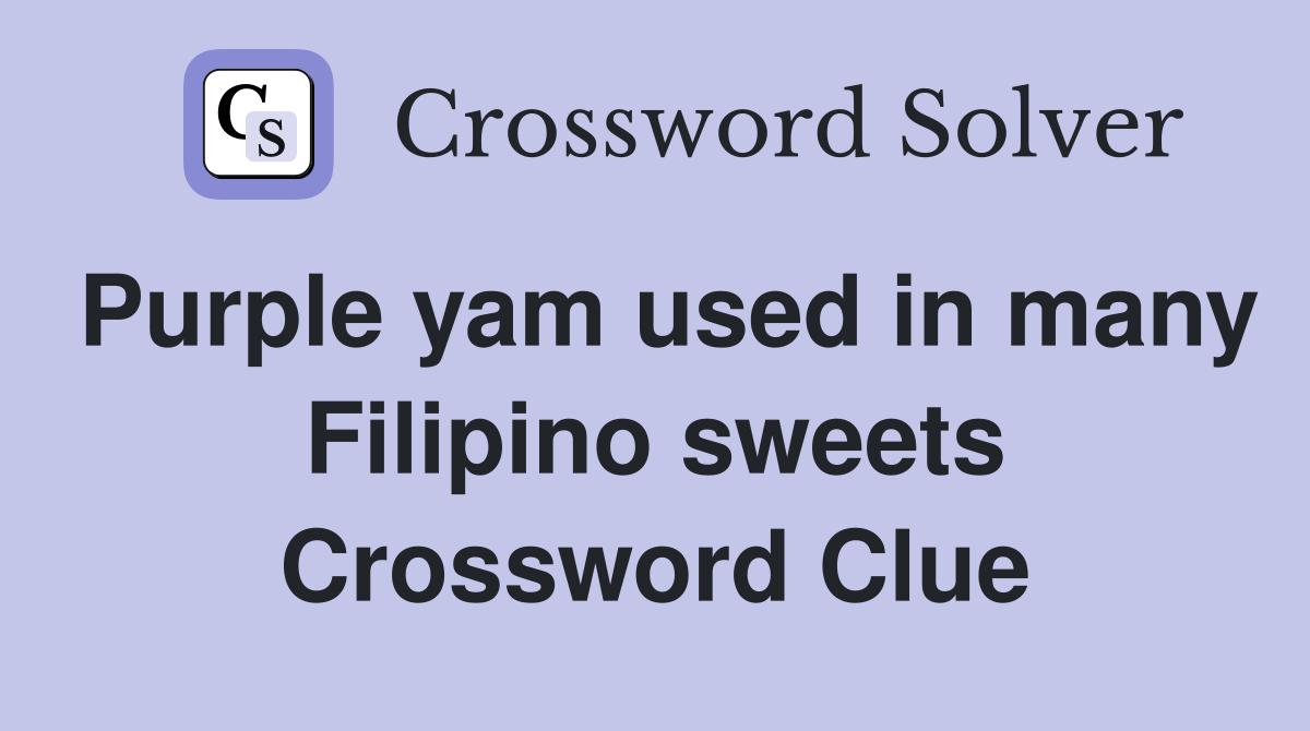 Purple yam used in many Filipino sweets Crossword Clue