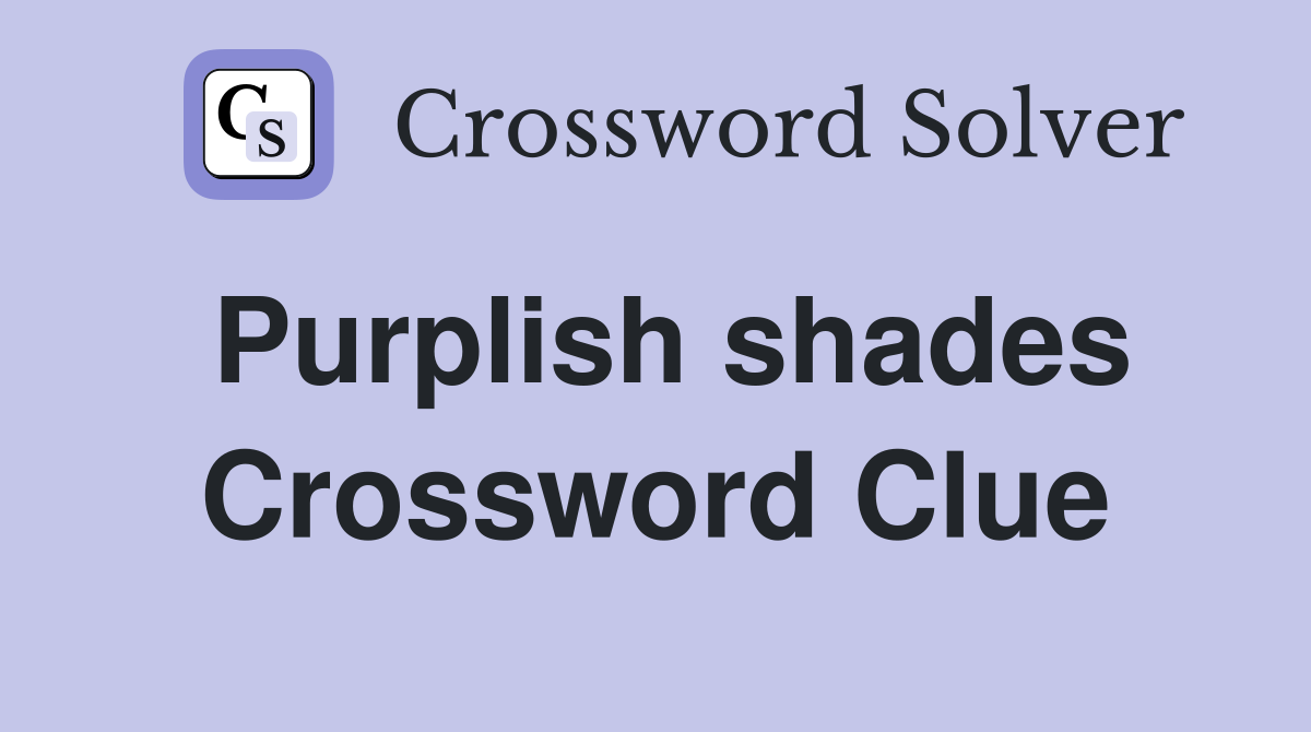 Purplish shades Crossword Clue
