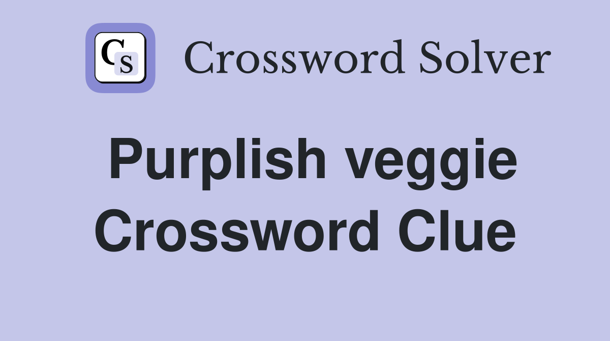 Purplish veggie Crossword Clue