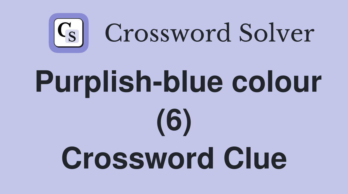 Purplish-blue colour (6) Crossword Clue