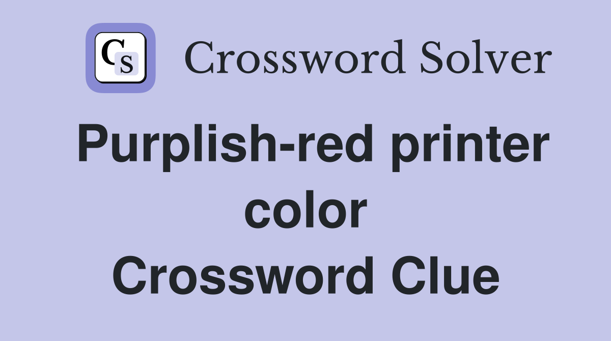 Purplish-red printer color Crossword Clue