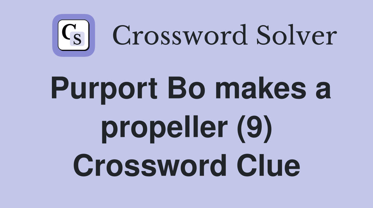 Purport Bo makes a propeller (9) Crossword Clue