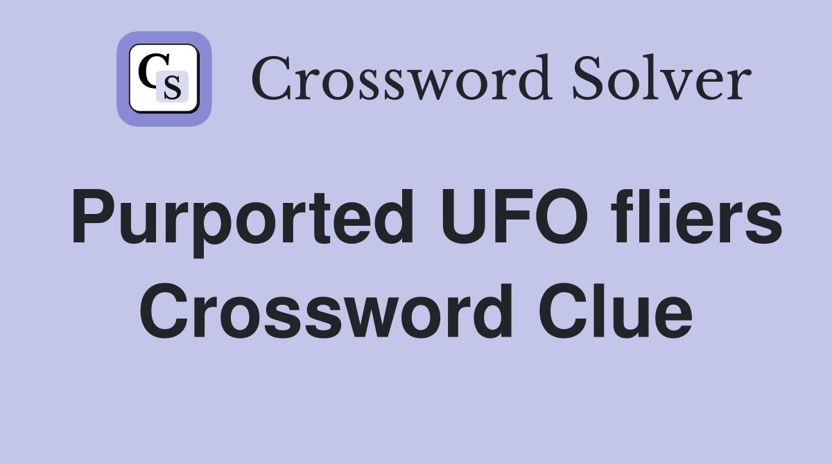 Purported UFO fliers Crossword Clue