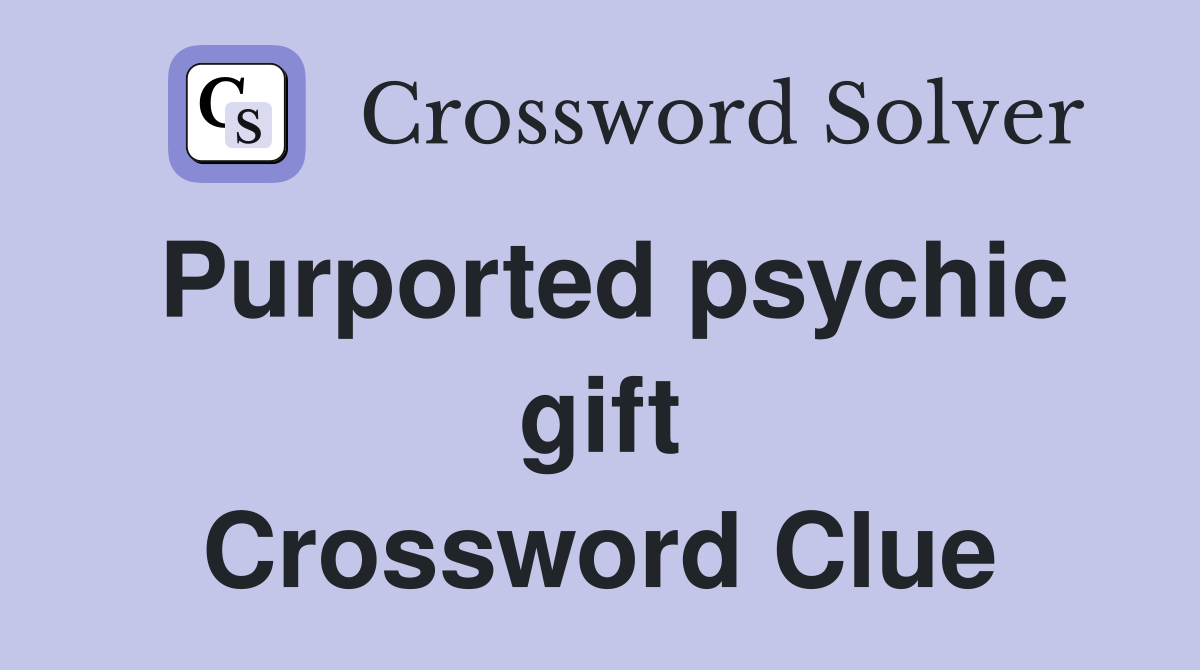 Purported psychic gift Crossword Clue