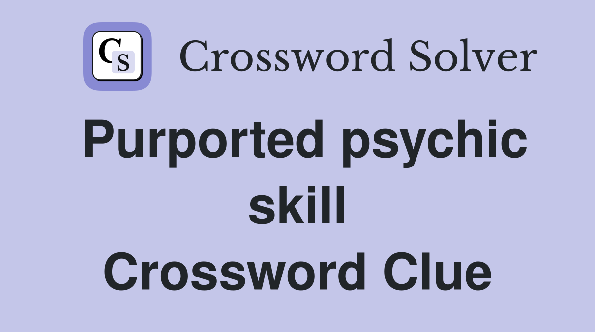 Purported psychic skill Crossword Clue