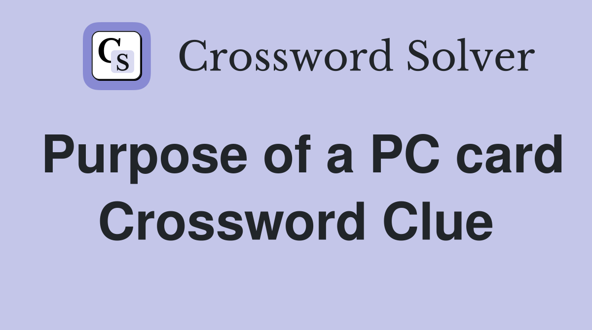 Purpose of a PC card Crossword Clue