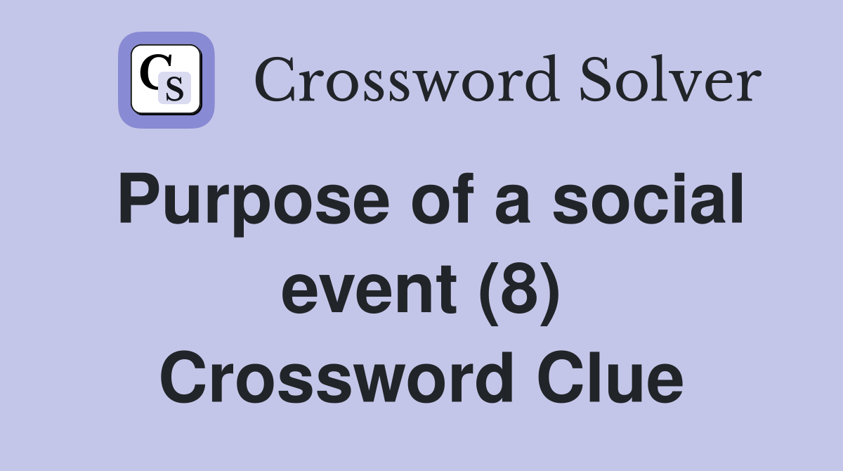 Purpose of a social event (8) Crossword Clue