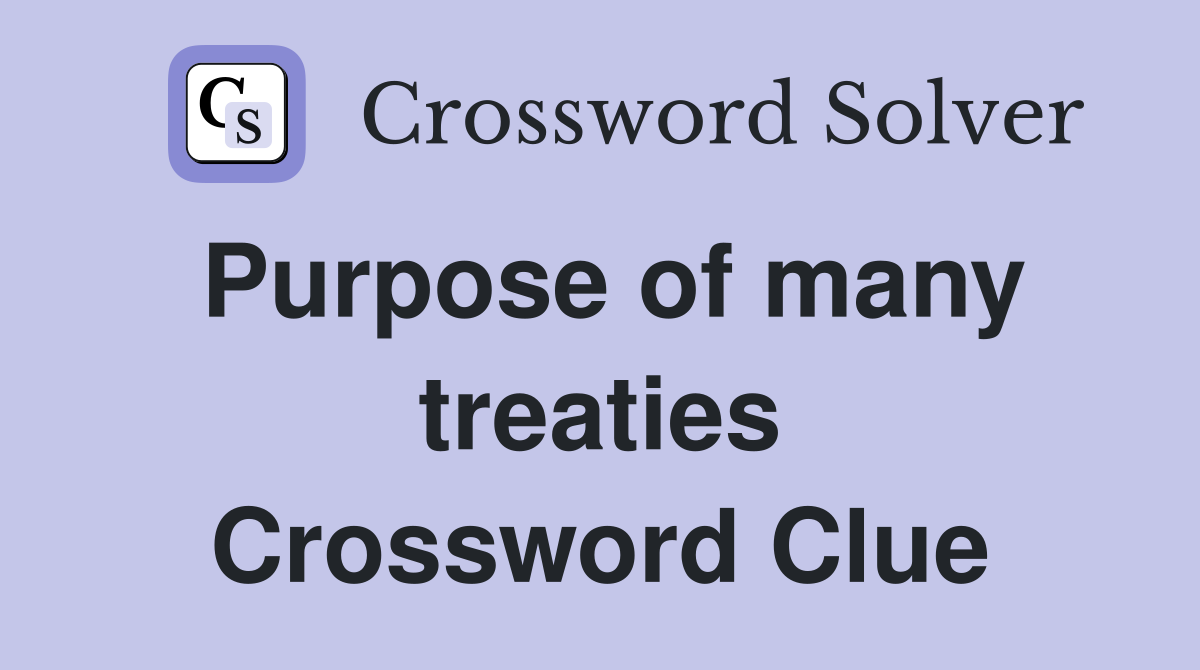 Purpose of many treaties Crossword Clue