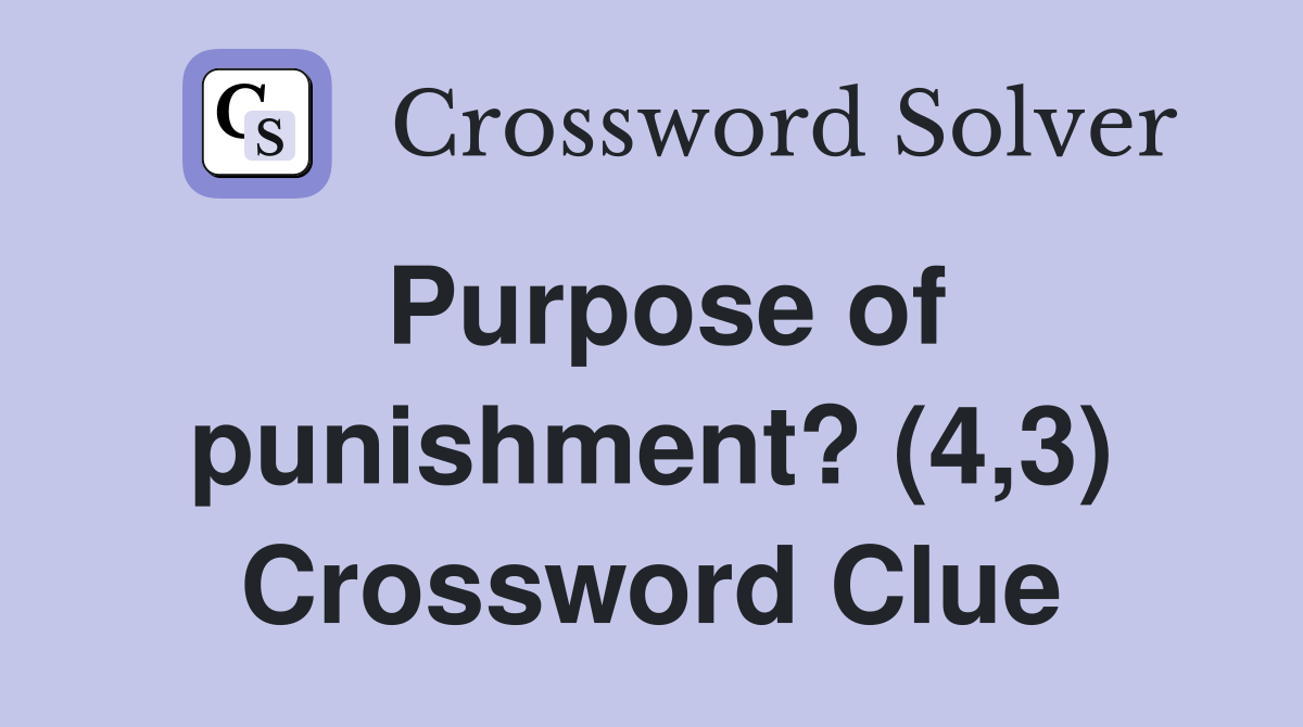 Purpose of punishment? (4,3) Crossword Clue