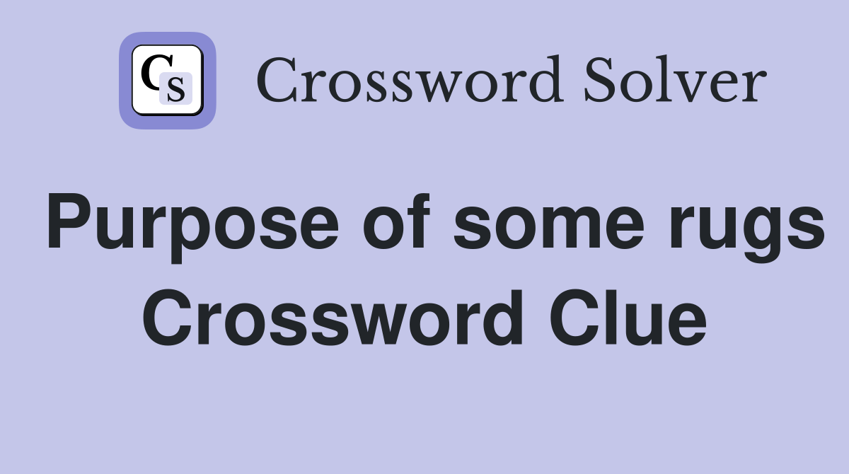 Purpose of some rugs Crossword Clue