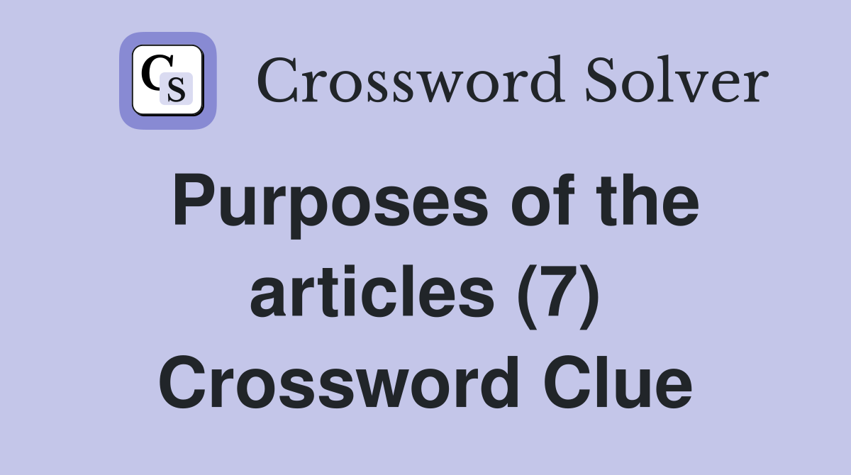 Purposes of the articles (7) Crossword Clue