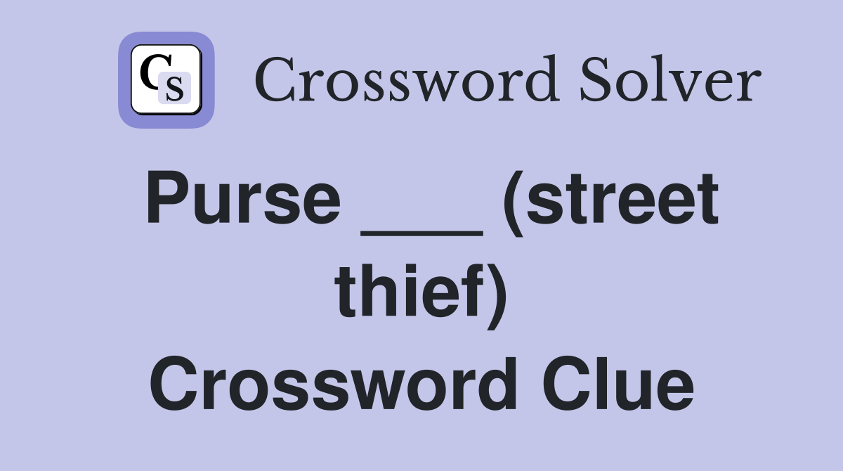 Purse ___ (street thief) Crossword Clue