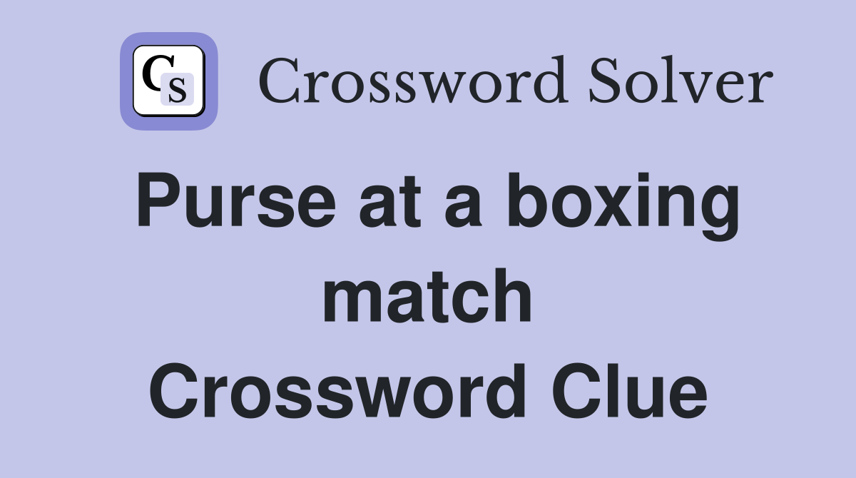 Purse at a boxing match Crossword Clue